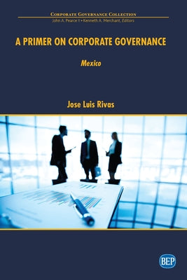 A Primer on Corporate Governance: Mexico by Rivas, Jose Luis