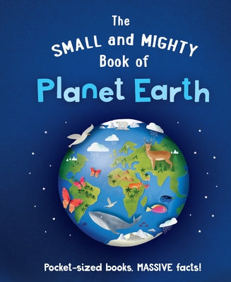 The Small and Mighty Book of Planet Earth: Pocket-Sized Books, Massive Facts! by Brereton, Catherine