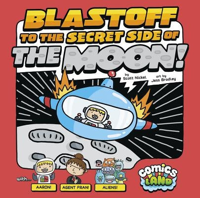 Blastoff to the Secret Side of the Moon! by Nickel, Scott