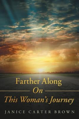 Farther Along on This Woman's Journey by Brown, Janice Carter