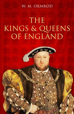 The Kings and Queens of England by Ormrod, W. M.