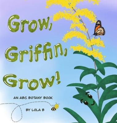 Grow, Griffin, Grow! by B, Lola