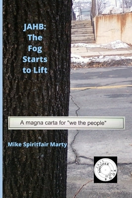 Jahb: The Fog Starts to Lift by Marty, Mike Spiritfair