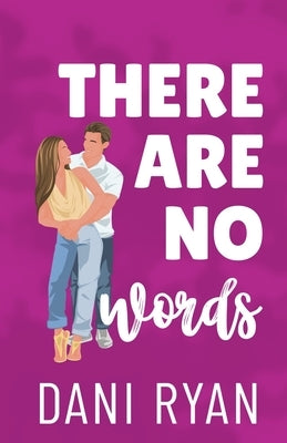 There Are No Words: A Roommates to Lovers, Accidental Pregnancy Rom-com by Ryan, Dani