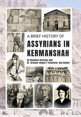 A Brief History of Assyrians in Kermanshah by Gevargiz, Hannibal