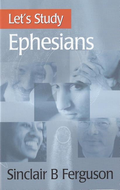 Let's Study Ephesians by Ferguson, Sinclair B.