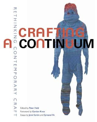 Crafting a Continuum: Rethinking Contemporary Craft by Held, Peter