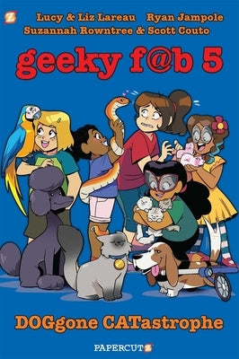 Geeky Fab 5 Vol. 3: DOGgone CATastrophe by Lareau, Liz