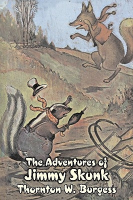 The Adventures of Jimmy Skunk by Thornton Burgess, Fiction, Animals, Fantasy & Magic by Burgess, Thornton W.