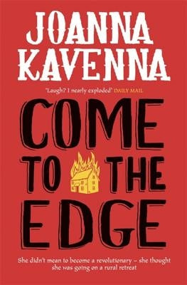 Come to the Edge by Kavenna, Joanna