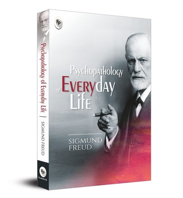 Psychopathology of Everyday Life by Freud, Sigmund