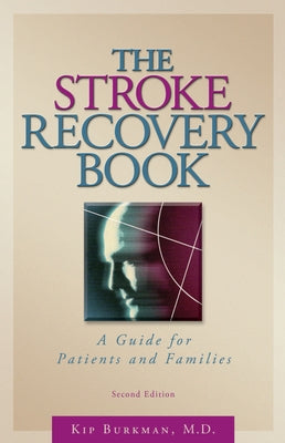 The Stroke Recovery Book: A Guide for Patients and Families by Burkman, Kip
