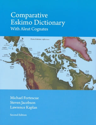 Comparative Eskimo Dictionary: With Aleut Cognates - Second Edition by Fortescue, Michael