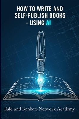 How to Write and Self-Publish Books - Using AI by Frandsen, Dakota