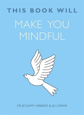 This Book Will Make You Mindful by Jessamy, Hibberd