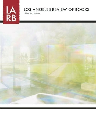 Los Angeles Review of Books Quarterly Journal Winter 2014 by Lutz, Tom