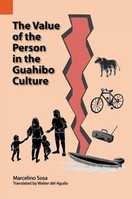 The Value of the Person in the Guahibo Culture by Sosa, Marcelino