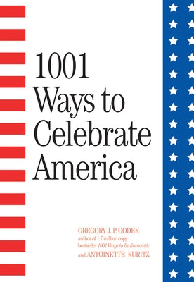 1001 Ways to Celebrate America by Godek, Gregory J. P.
