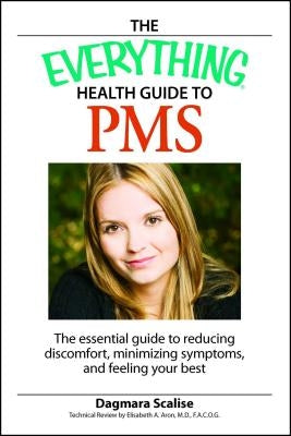 The Everything Health Guide to PMS by Scalis, Dagmara