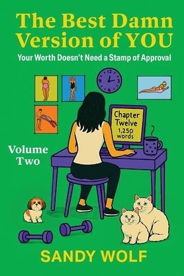 The Best Damn Version of You: Your Worth Doesn't Need a Stamp of Approval by Wolf, Sandy