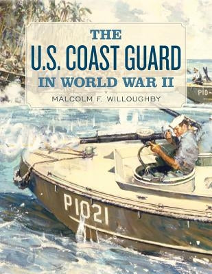 U.S. Coast Guard in World War II by Willoughby, Malcolm F.