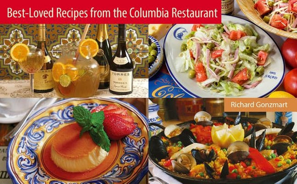 Best-Loved Recipes from the Columbia Restaurant by Gonzmart, Richard