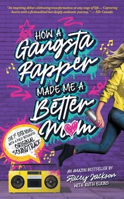 How A Gangsta Rapper Made Me A Better Mom: (Immersive Edition) by Jackson, Stacey