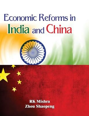 Economic Reforms in India and China by Mishra, R. K.