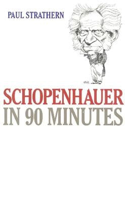 Schopenhauer in 90 Minutes by Strathern, Paul