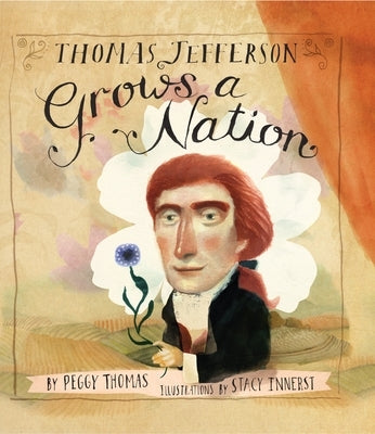 Thomas Jefferson Grows a Nation by Thomas, Peggy