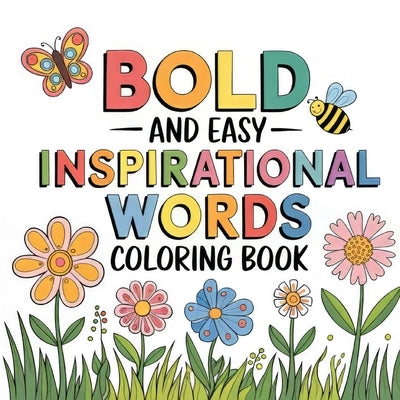 Bold & Easy Inspirational Coloring Book: Relaxation Activity Book for Adults, Simple Coloring Book, Large Print Easy Coloring Book by Bidden, Laura