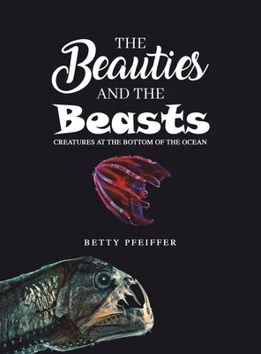 The Beauties and The Beasts by Pfeiffer, Betty