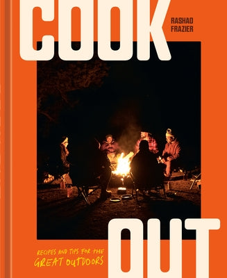 Cook Out: Recipes and Tips for the Great Outdoors [An Outdoor Cookbook] by Frazier, Rashad