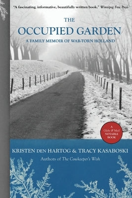 The Occupied Garden: A Family Memoir of War-Torn Holland by Den Hartog, Kristen