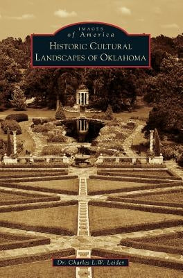 Historic Cultural Landscapes of Oklahoma by Leider, Charles L. W.