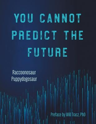 You Cannot Predict the Future by Raccoonosaur