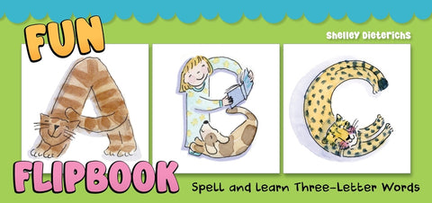 Fun ABC Flip Book: Spell and Learn Three-Letter Words by Dieterichs, Shelley