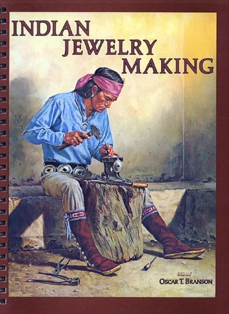 Indian Jewelry Making by Branson, Oscar