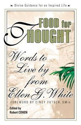 Food for Thought: Words to Live By from Ellen G. White by White, Ellen G.