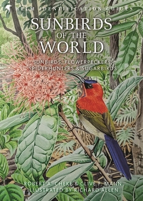 Sunbirds of the World: Sunbirds, Flowerpeckers, Spiderhunters and Sugarbirds, Second Edition by Cheke, Robert A.