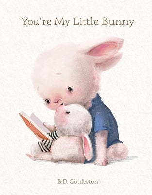 You're My Little Bunny by B. D. Cottleston