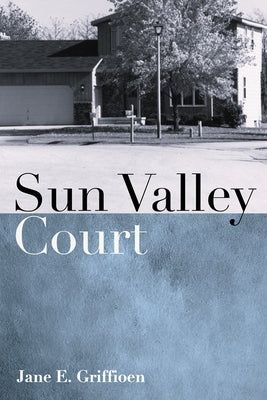 Sun Valley Court by Griffioen, Jane E.