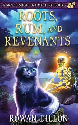 Roots, Rum, and Revenants: A Paranormal Cozy Mystery by Dillon, Rowan