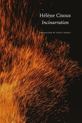 Incinarration: What Do We Carry? by Cixous, HÃ©lÃ¨ne