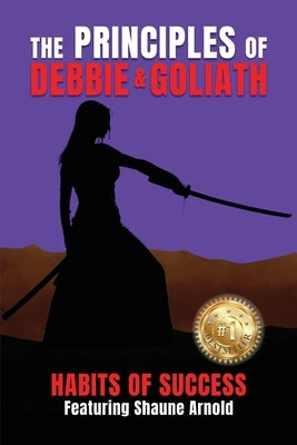 The Principles of Debbie & Goliath - Habits of Success by Swanson, Erik