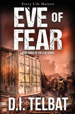 EVE of FEAR: America's Last Days by Telbat, D. I.