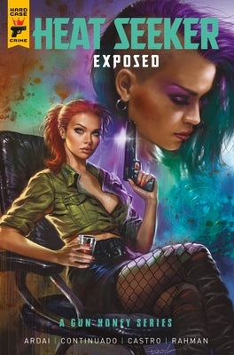 Heat Seeker: Exposed. a Gun Honey Series Vol.3 by Ardai, Charles