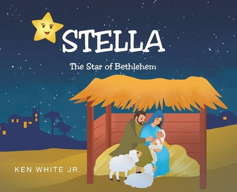 Stella: The Star of Bethlehem by White, Ken, Jr.