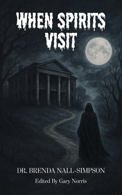 When Spirits Visit by Nall-Simpson, Brenda