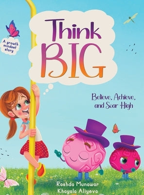 Think Big: Believe, Achieve, and Soar High by Munawar, Rashda